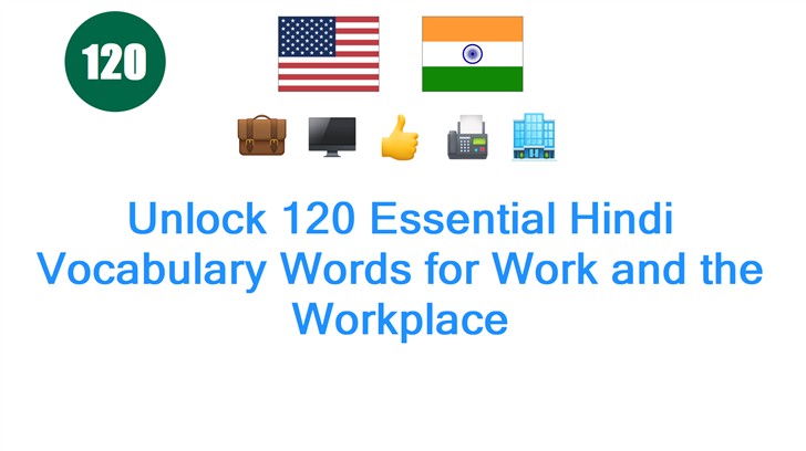 Unlock 120 Essential Hindi Vocabulary Words for Work and the Workplace